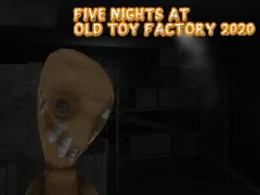 თამაში Five Nights at Old Toy Factory 2020 ონლაინ