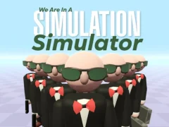 Hra We Are In A Simulation Simulator