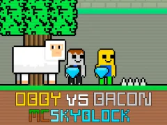 თამაში Obby vs Bacon: MCSkyblock ონლაინ
