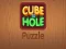 Cube to Hole Puzzle — free online game