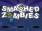 Smashed Zombies — free online game