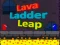 Cluiche Lava Ladder Leap ar líne