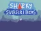 Lojë Sharky Subscribers në internet