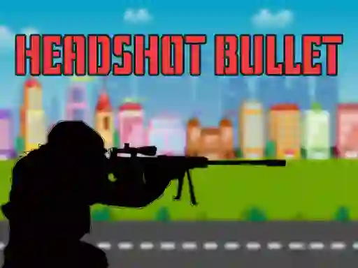 Headshot Bullet — free online game