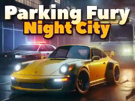 Parking Fury 3D: Night City — free online game