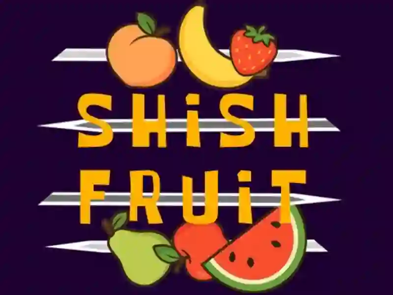 Shish Fruit — free online game