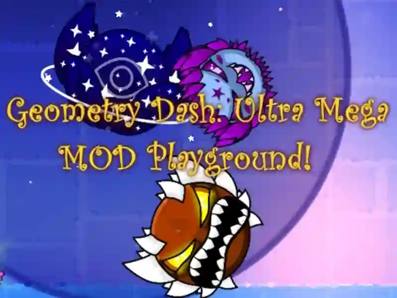 Geometry Dash: Ultra Mega MOD Playground! — free online game